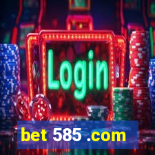 bet 585 .com